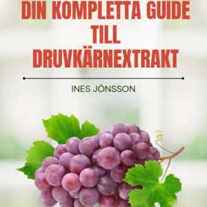 Din Kompletta Guide till Druvkärnextrakt